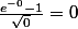 \frac{e^{-0}-1}{\sqrt{0}} =0